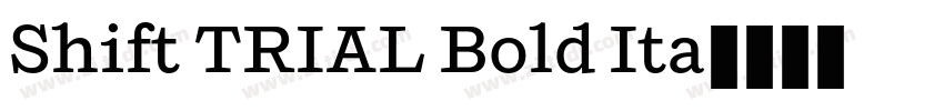 Shift TRIAL Bold Ita字体转换